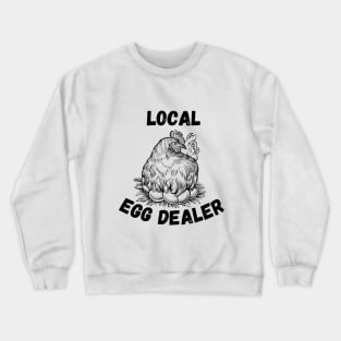 Humorous Farmer Jokes Saying Gift Idea for Egg Lover - Local Egg Dealer - Funny Farming Gifts Crewneck Sweatshirt